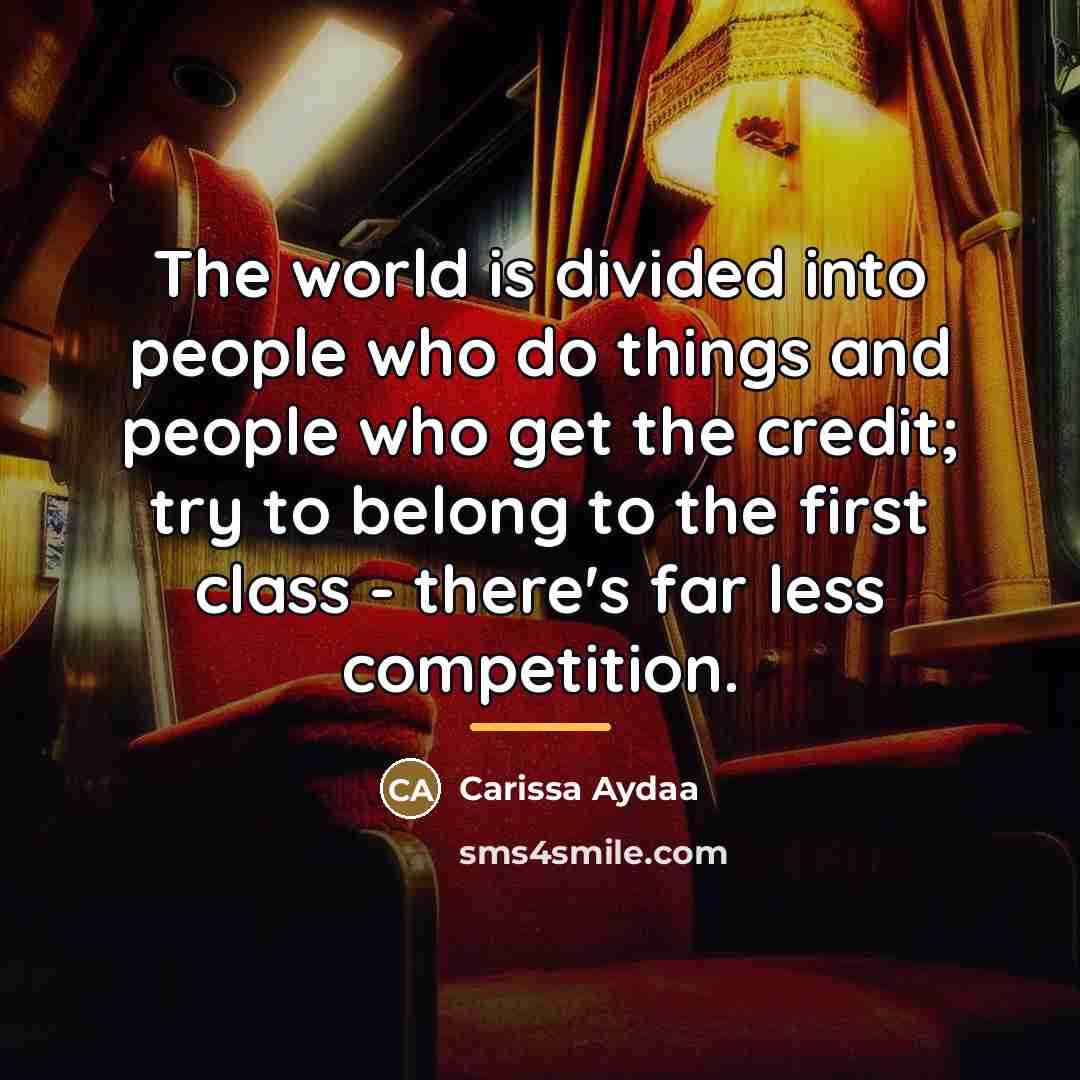 “The world is divided into people who do things and…” quote by Carissa Aydaa