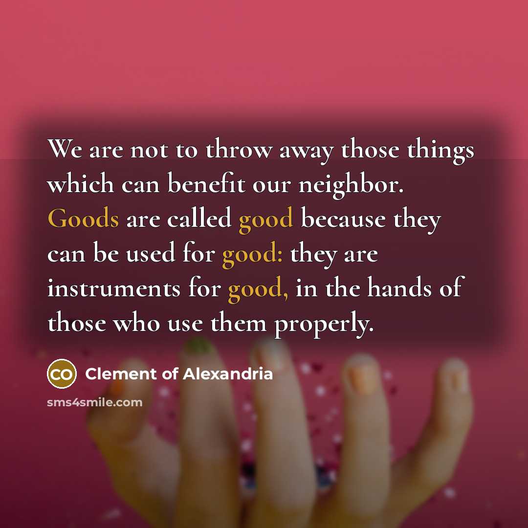 “We are not to throw away those things which can…” quote by Clement of Alexandria