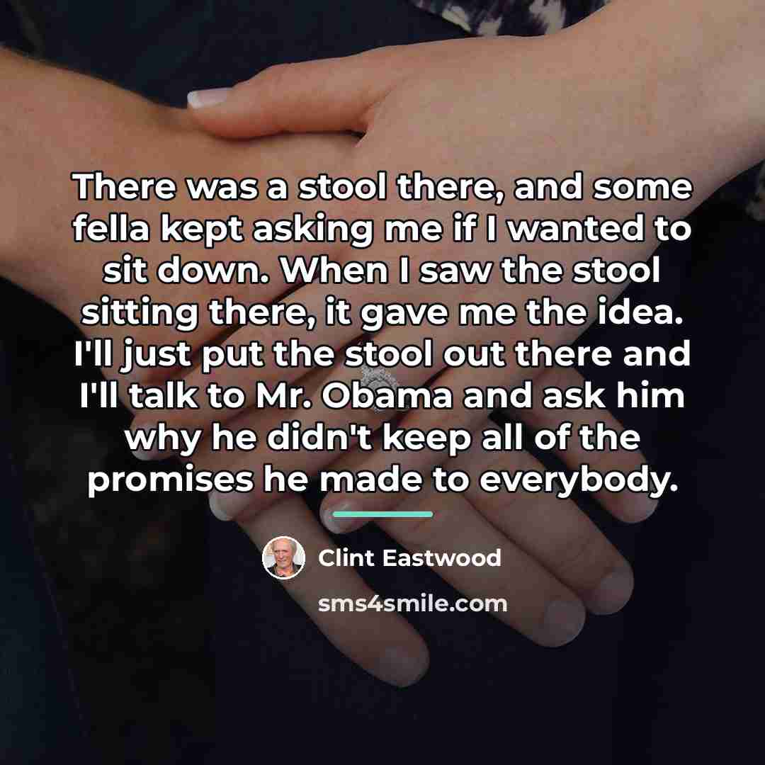 “There was a stool there, and some fella kept asking…” quote by Clint Eastwood