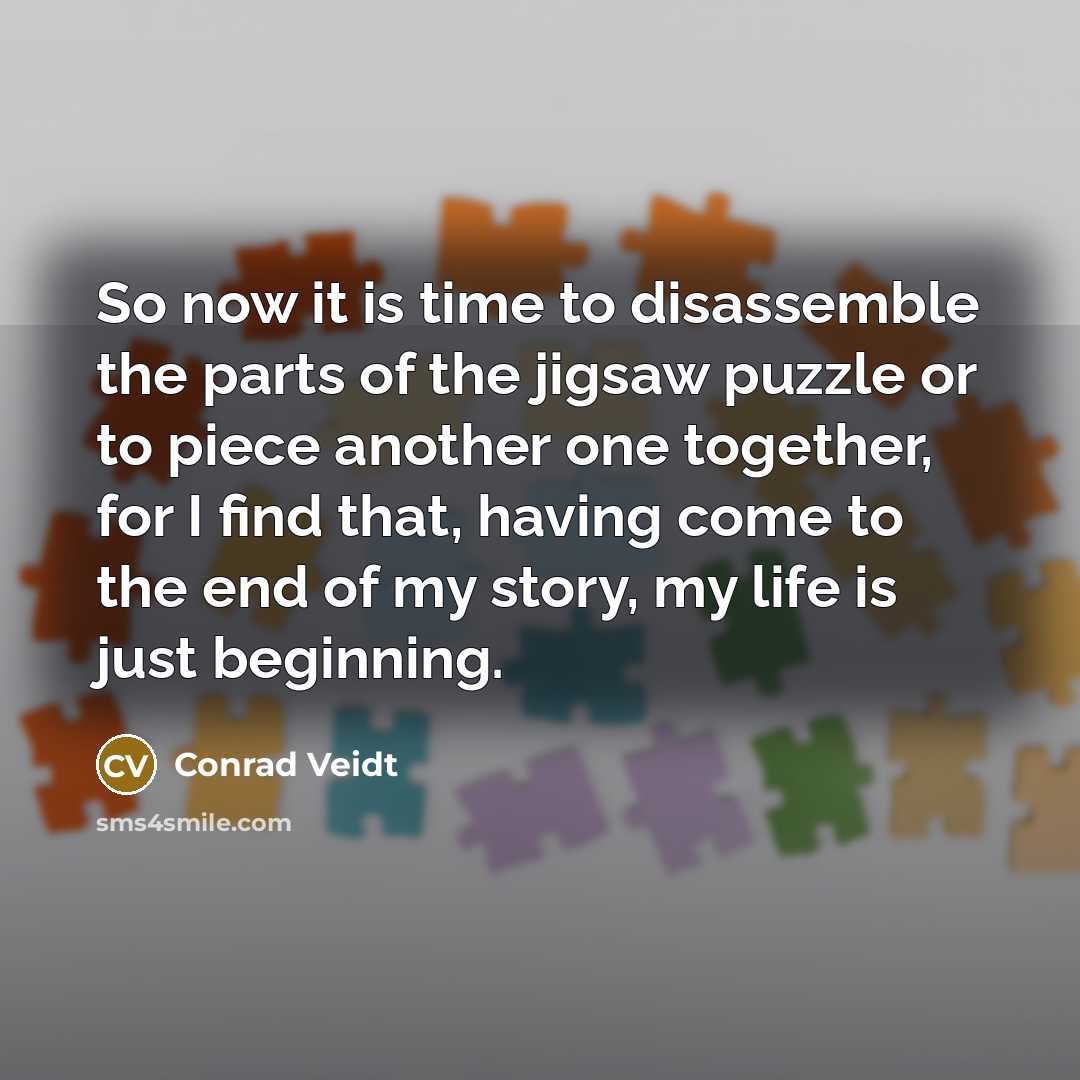 “So now it is time to disassemble the parts of…” quote by Conrad Veidt