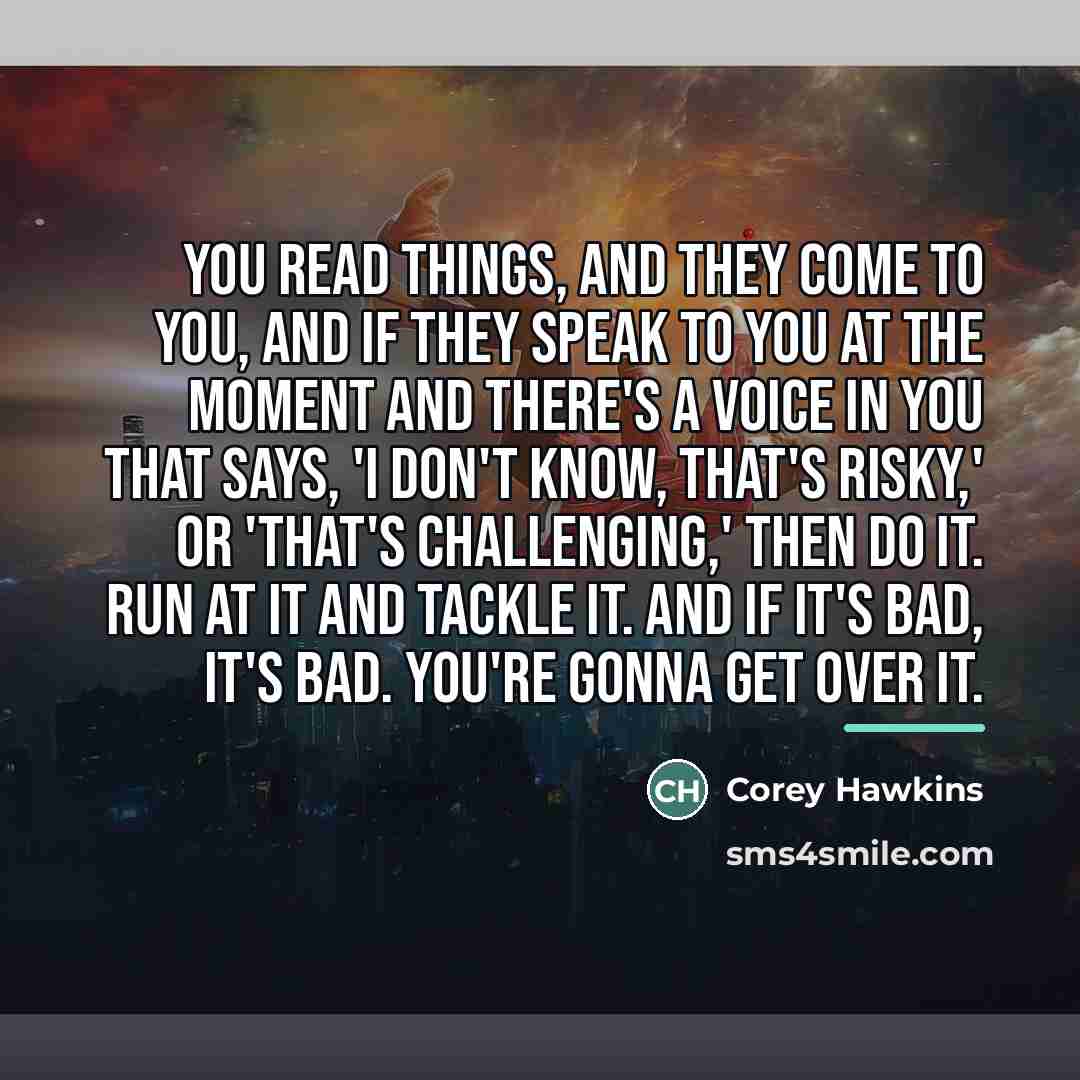 “You read things, and they come to you, and if…” quote by Corey Hawkins