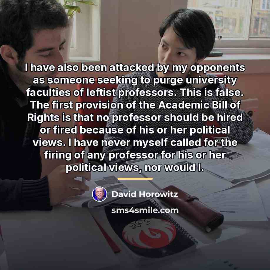“I have also been attacked by my opponents as someone…” quote by David Horowitz