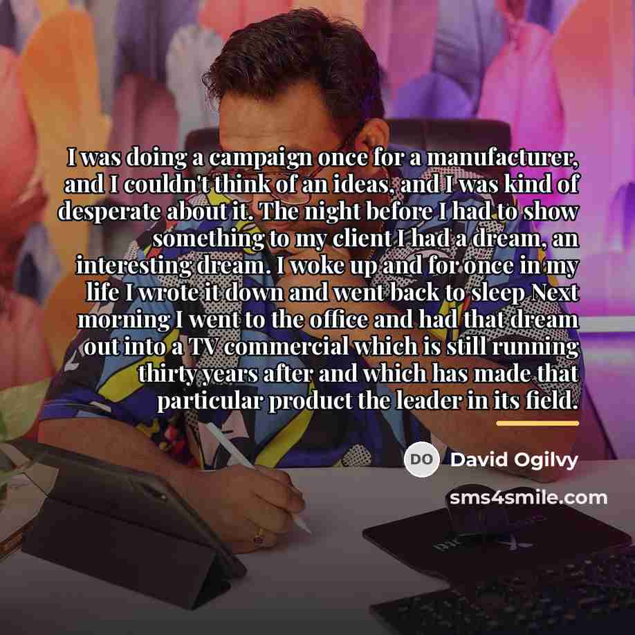 “I was doing a campaign once for a manufacturer, and…” quote by David Ogilvy