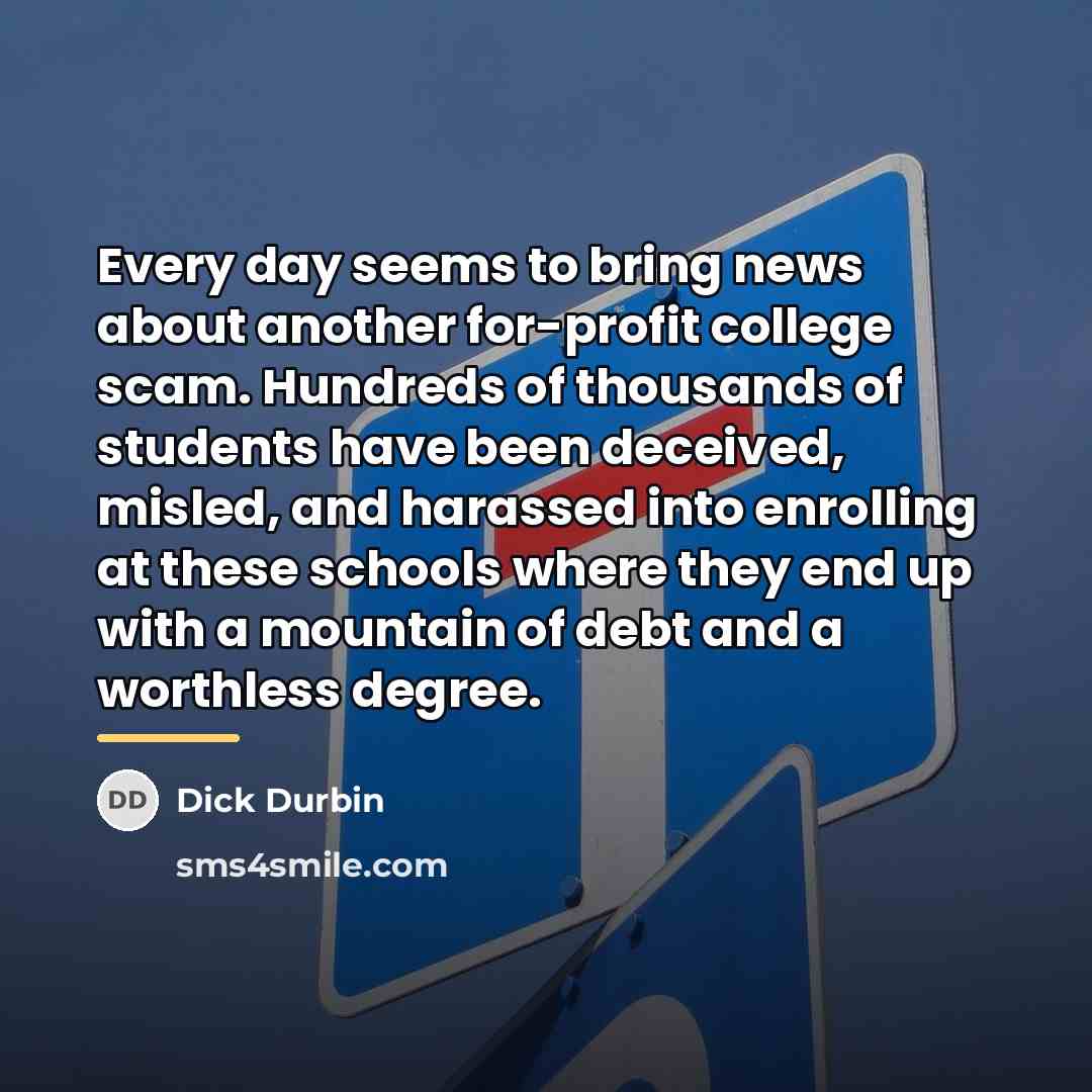 “Every day seems to bring news about another for-profit college…” quote by Dick Durbin