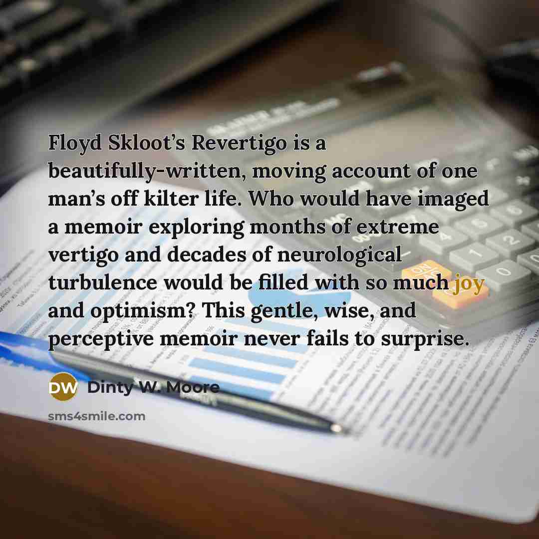 “Floyd Skloot’s Revertigo is a beautifully-written, moving account of one…” quote by Dinty W. Moore