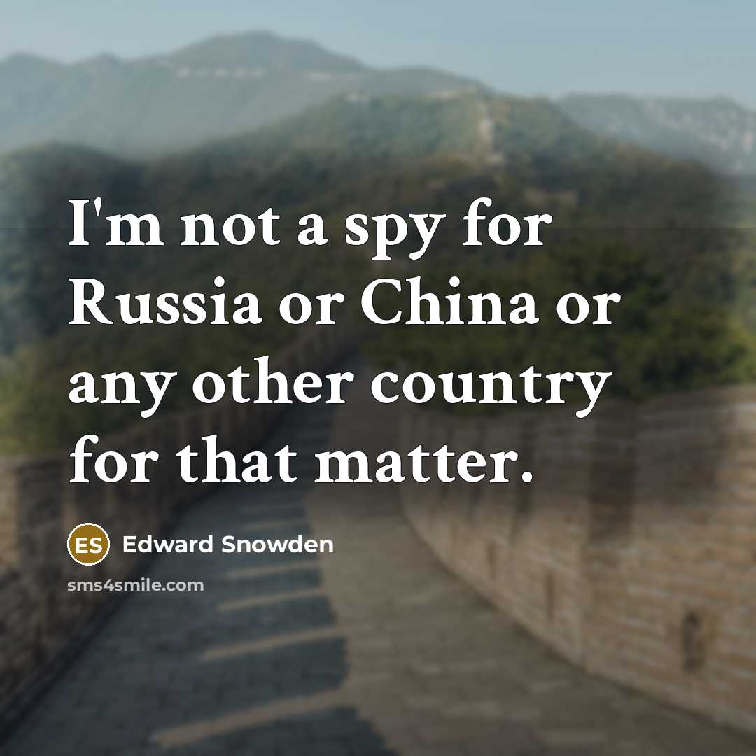 “I'm not a spy for Russia or China or any…” quote by Edward Snowden