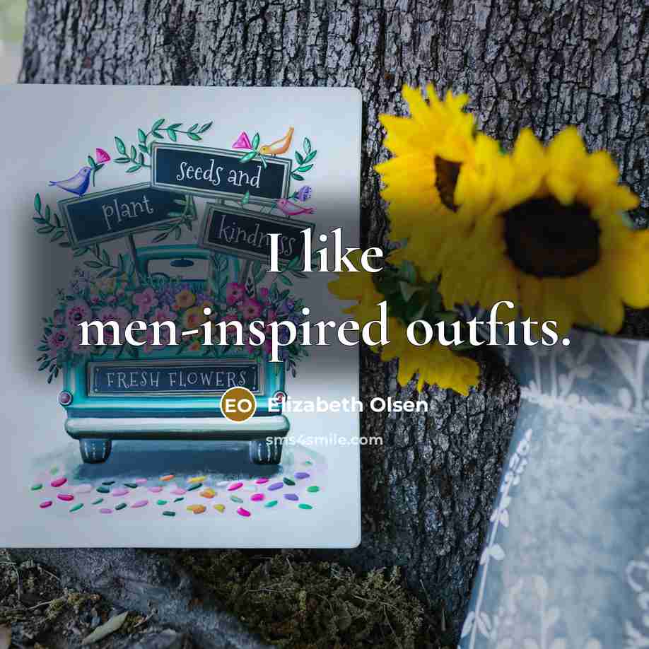 “I like men-inspired outfits.…” quote by Elizabeth Olsen