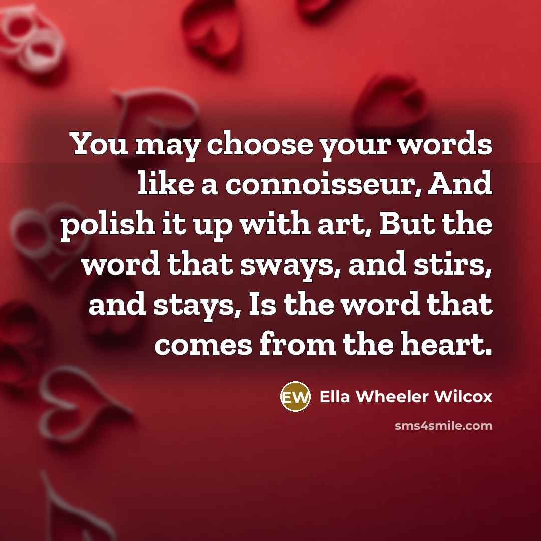 “You may choose your words like a connoisseur, And polish…” quote by Ella Wheeler Wilcox