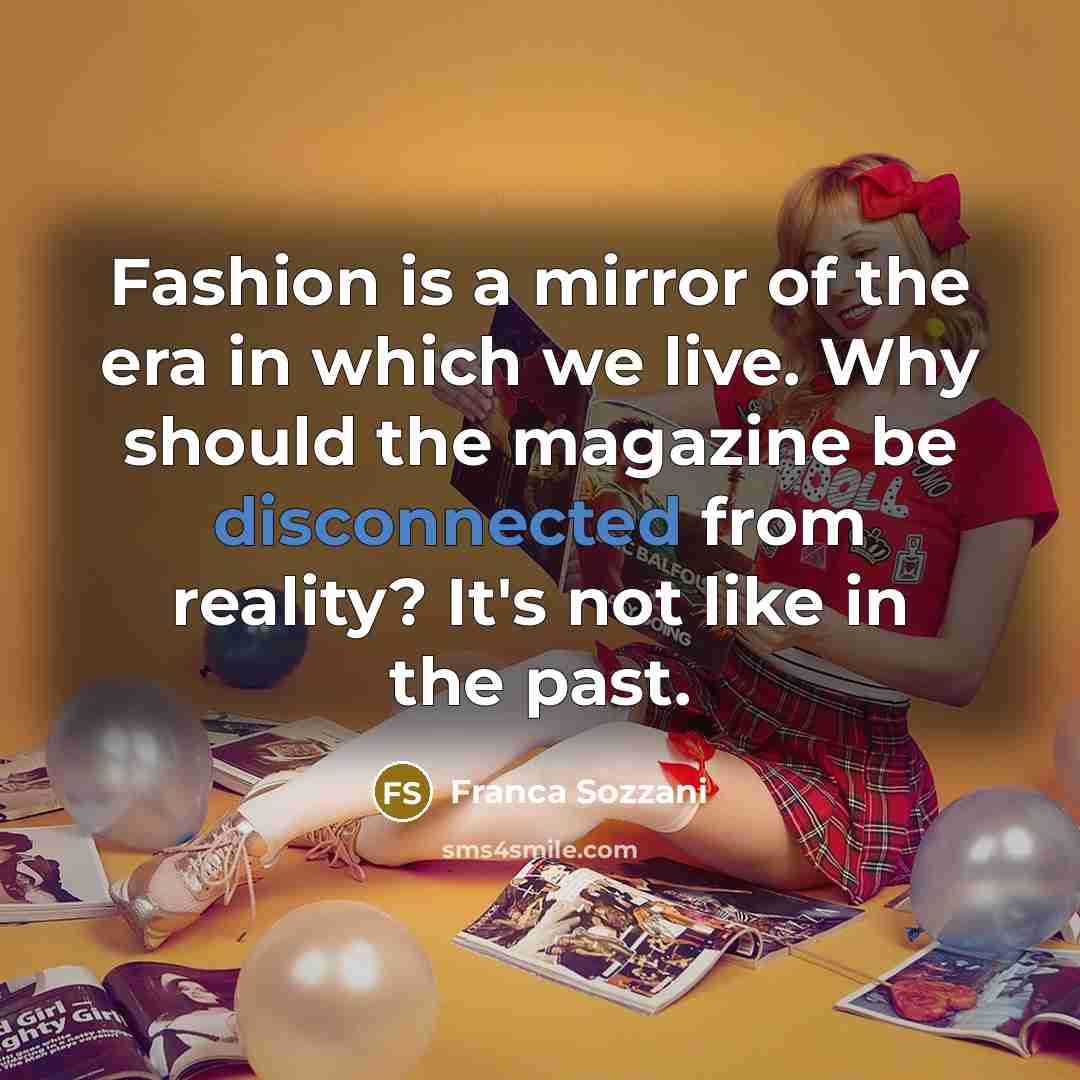 “Fashion is a mirror of the era in which we…” quote by Franca Sozzani