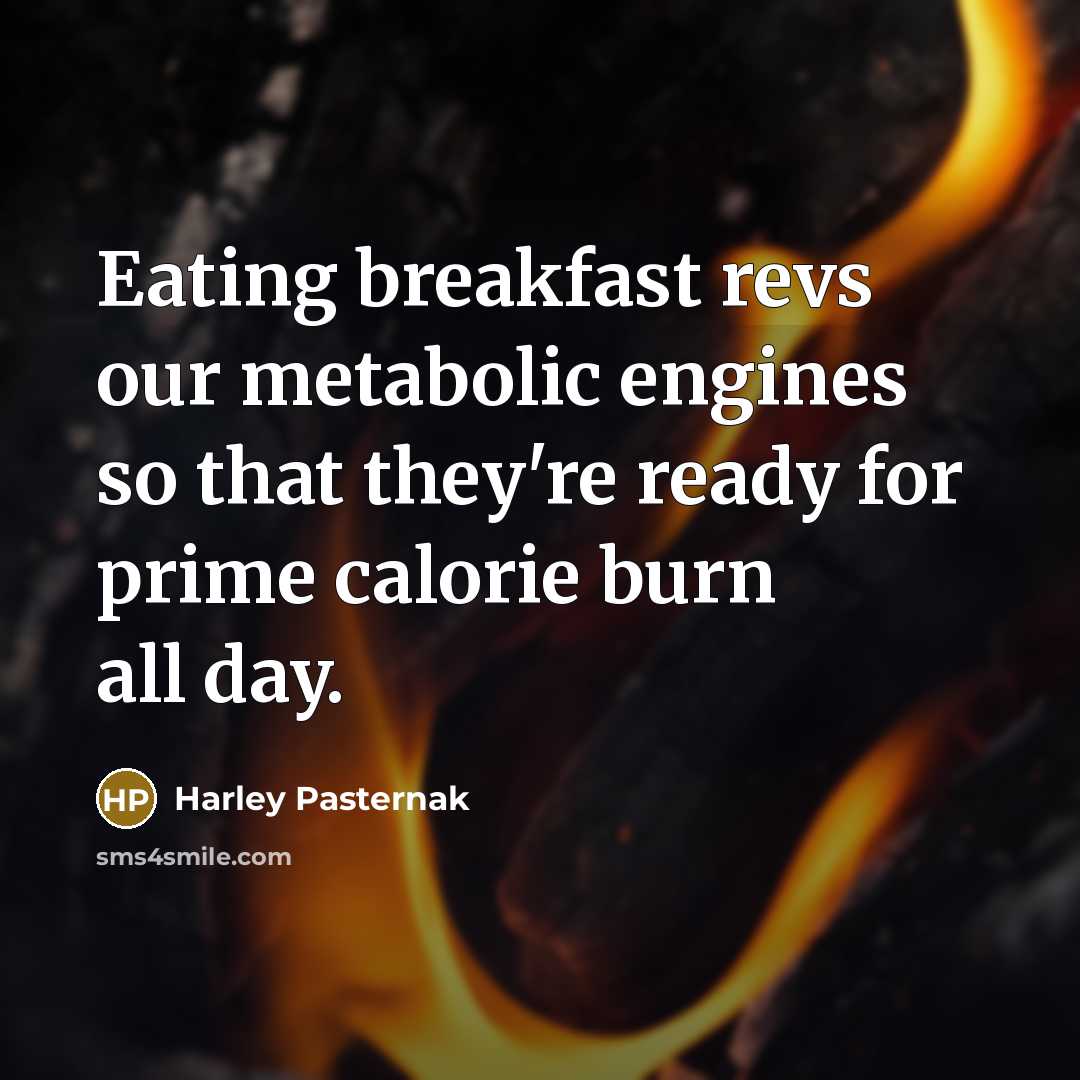 “Eating breakfast revs our metabolic engines so that they're ready…” quote by Harley Pasternak