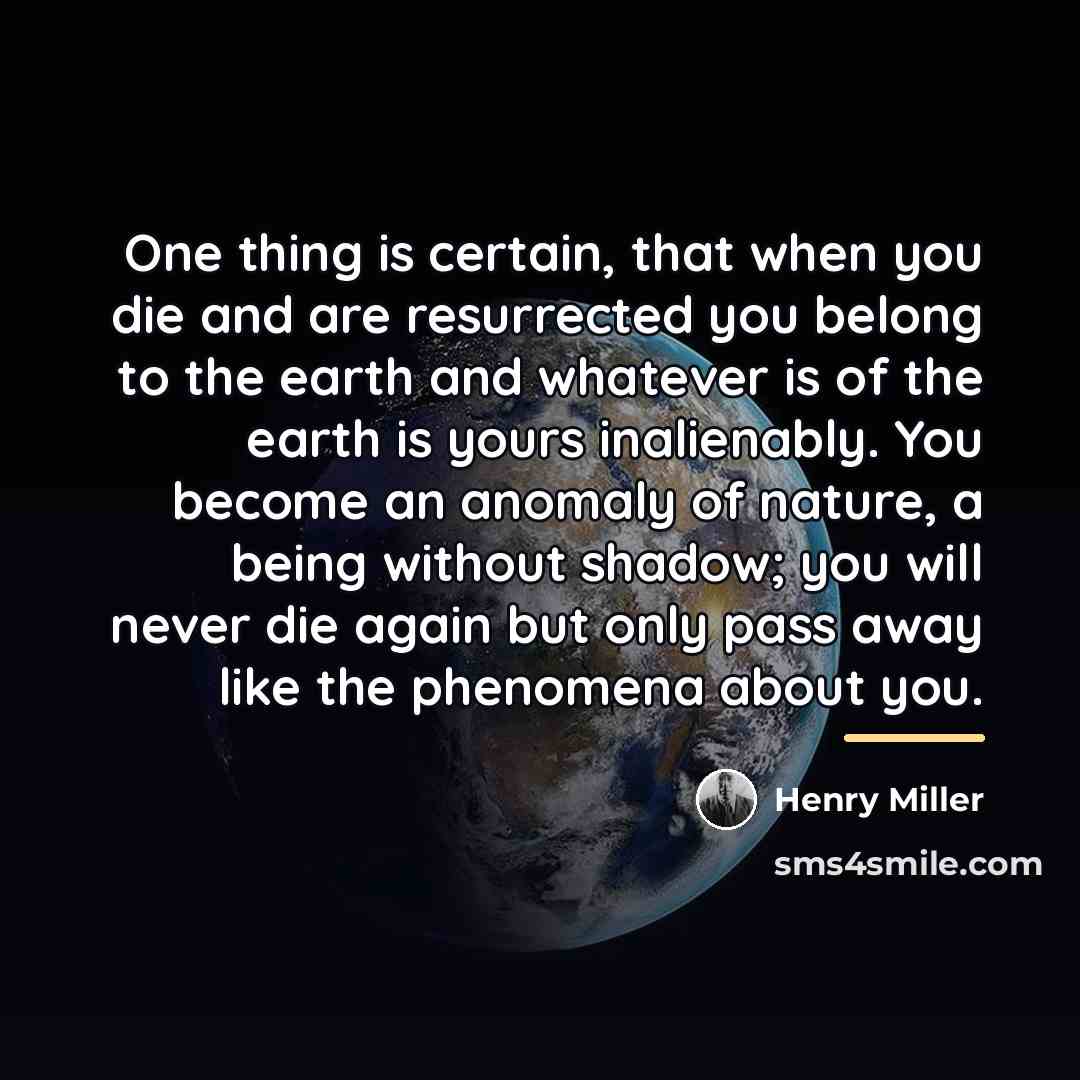 “One thing is certain, that when you die and are…” quote by Henry Miller