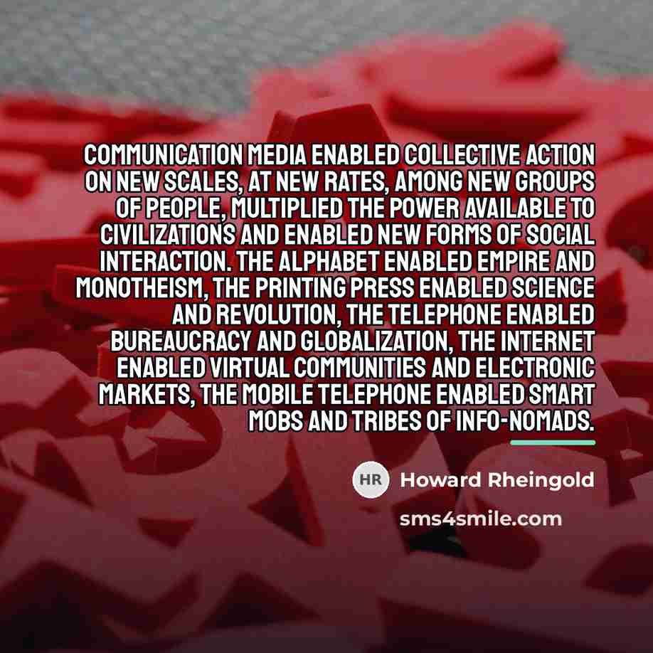 “Communication media enabled collective action on new scales, at new…” quote by Howard Rheingold