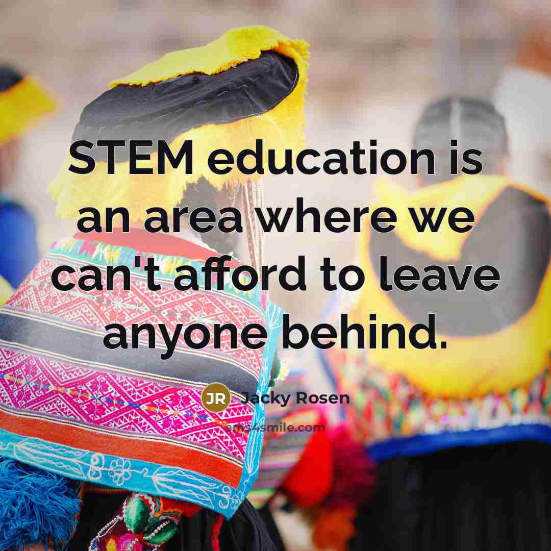 “STEM education is an area where we can't afford to…” quote by Jacky Rosen
