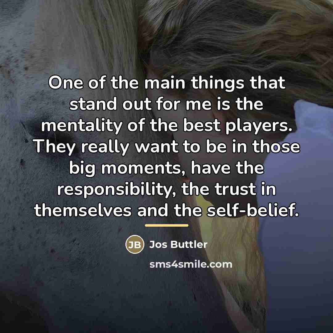 “One of the main things that stand out for me…” quote by Jos Buttler