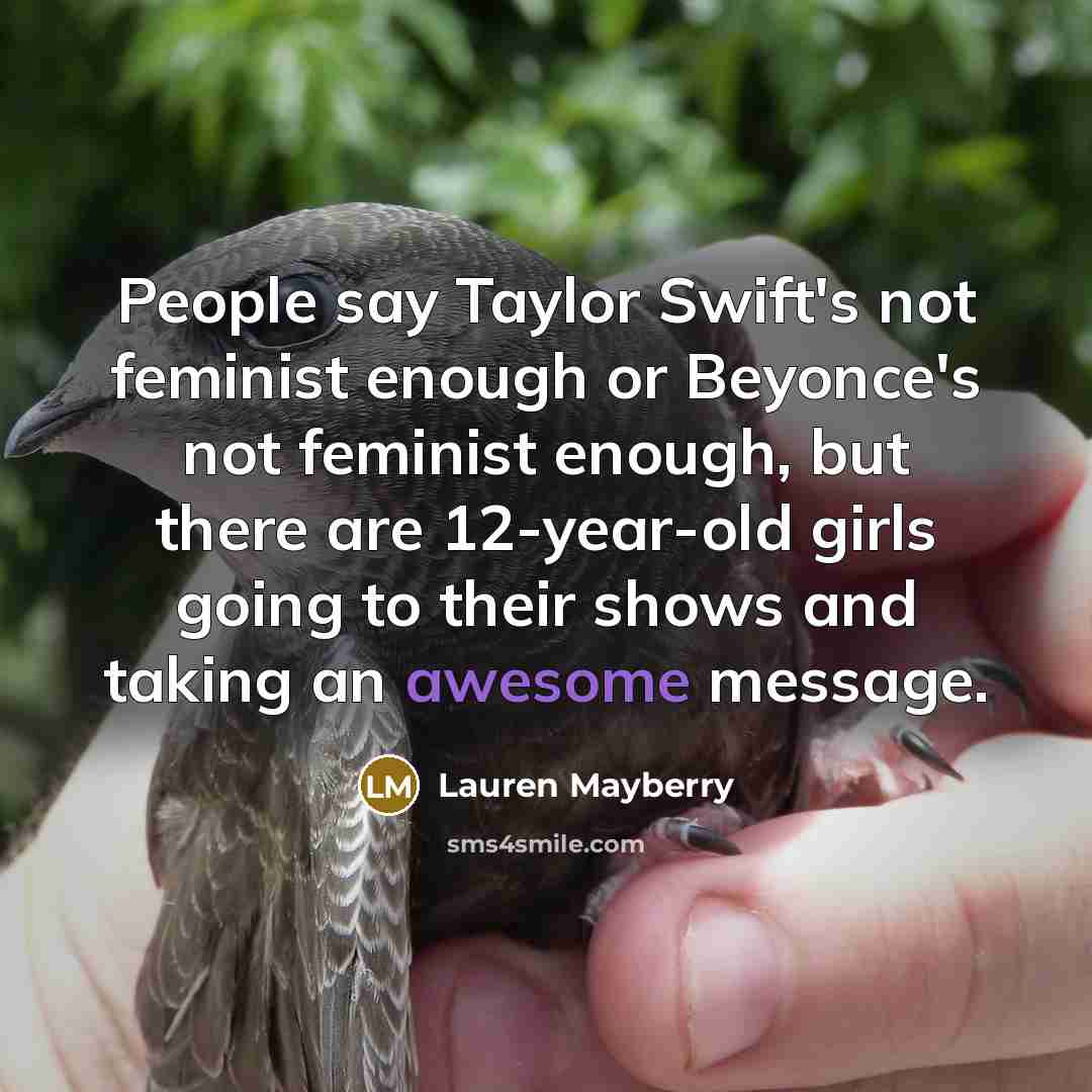 “People say Taylor Swift's not feminist enough or Beyonce's not…” quote by Lauren Mayberry