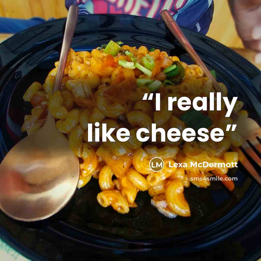 “I really like cheese” quote by Lexa McDermott