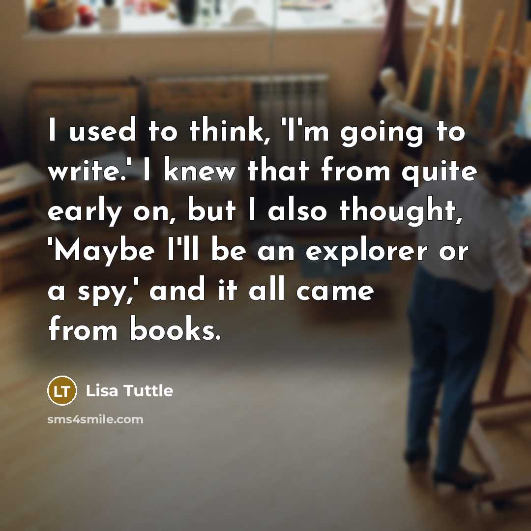 “I used to think, 'I'm going to write.' I knew…” quote by Lisa Tuttle