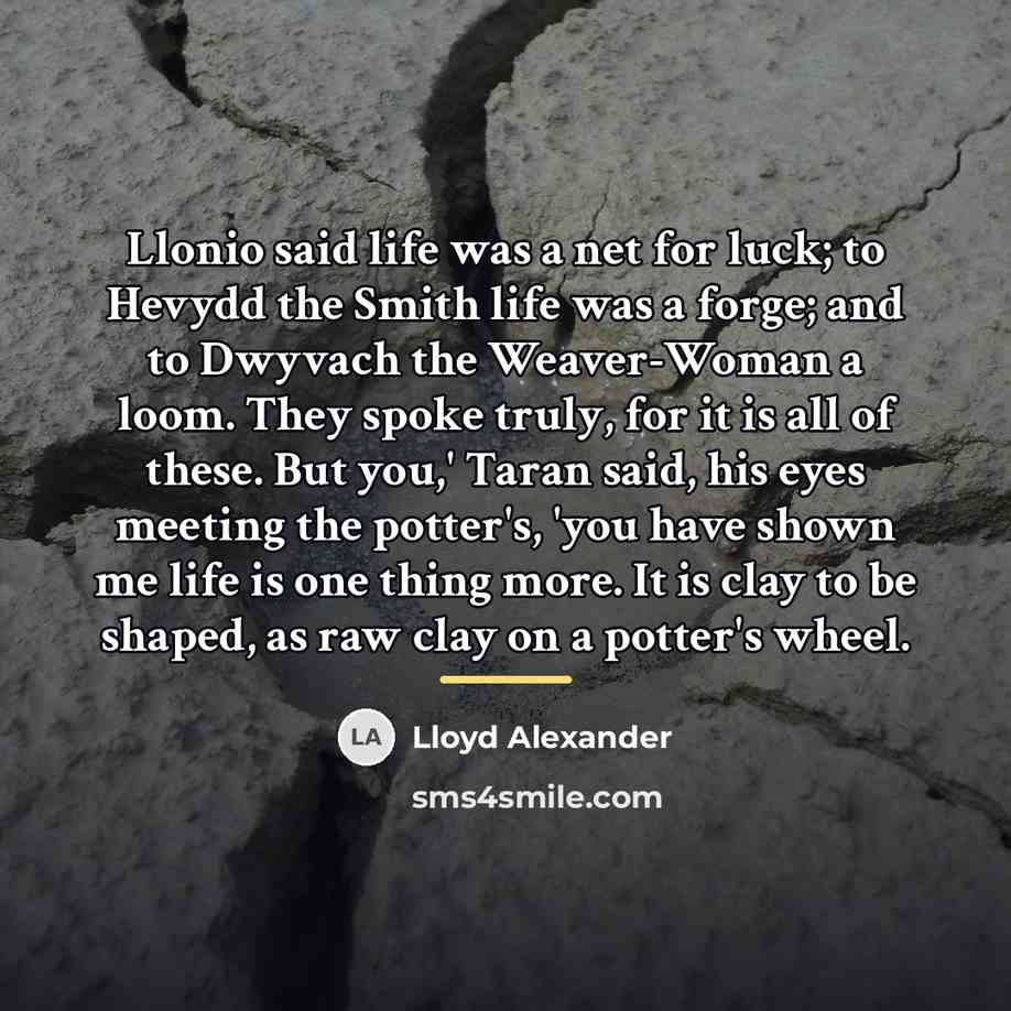 “Llonio said life was a net for luck; to Hevydd…” quote by Lloyd Alexander