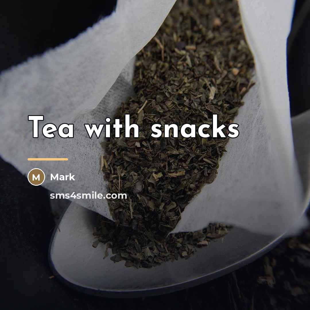 “Tea with snacks…” quote by Mark