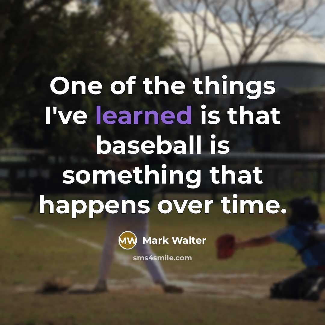 “One of the things I've learned is that baseball is…” quote by Mark Walter