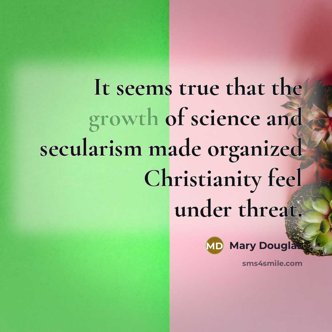 “It seems true that the growth of science and secularism…” quote by Mary Douglas