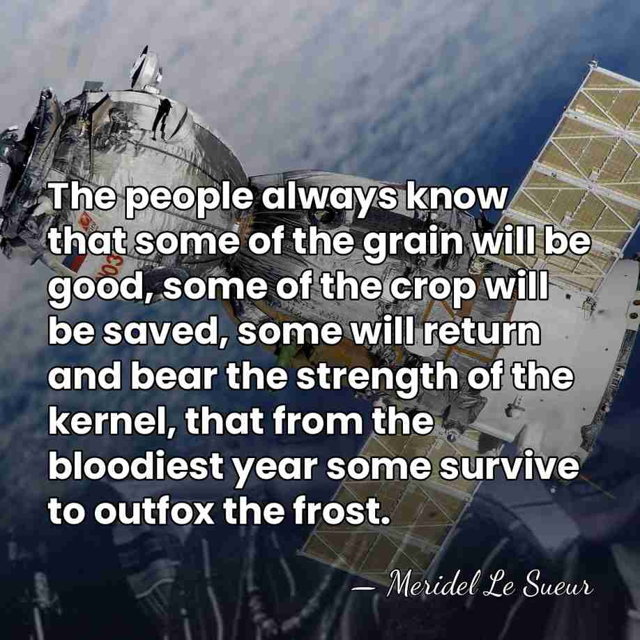 The people always know that some of the grain will be good,&hellip; - Meridel Le Sueur