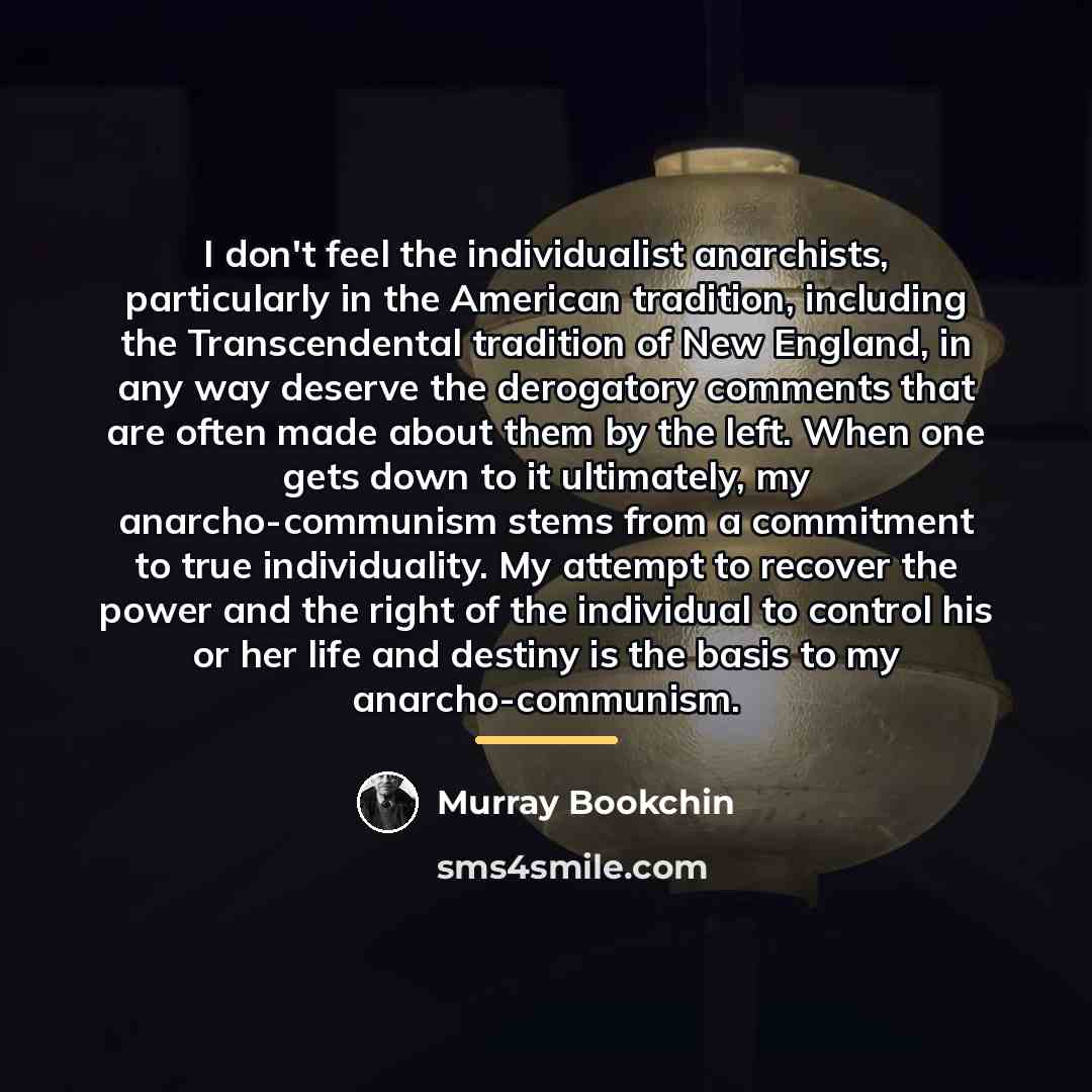“I don't feel the individualist anarchists, particularly in the American…” quote by Murray Bookchin