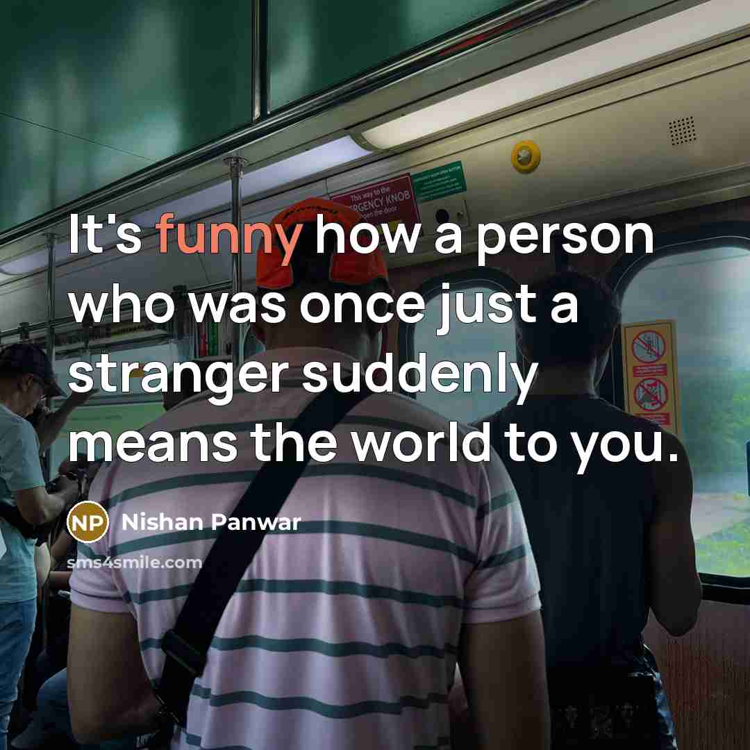 “It's funny how a person who was once just a…” quote by Nishan Panwar