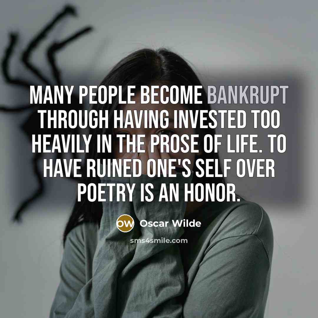 “Many people become bankrupt through having invested too heavily in…” quote by Oscar Wilde