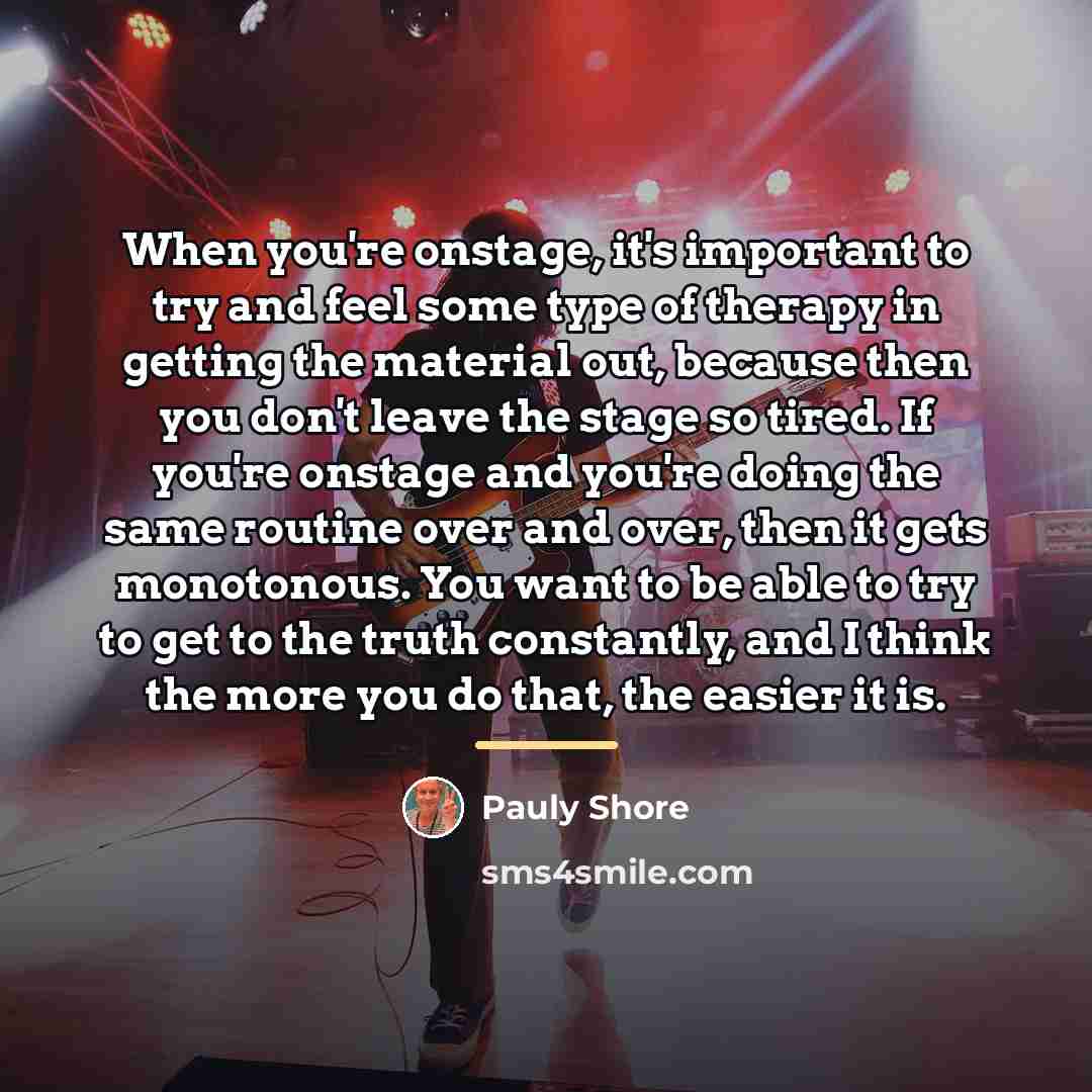 “When you're onstage, it's important to try and feel some…” quote by Pauly Shore