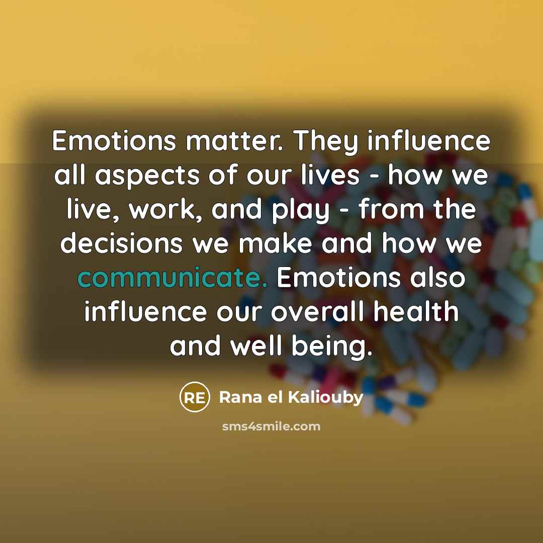 “Emotions matter. They influence all aspects of our lives -…” quote by Rana el Kaliouby