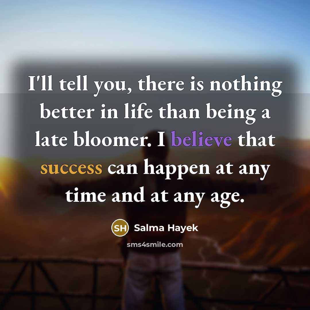 “I'll tell you, there is nothing better in life than…” quote by Salma Hayek