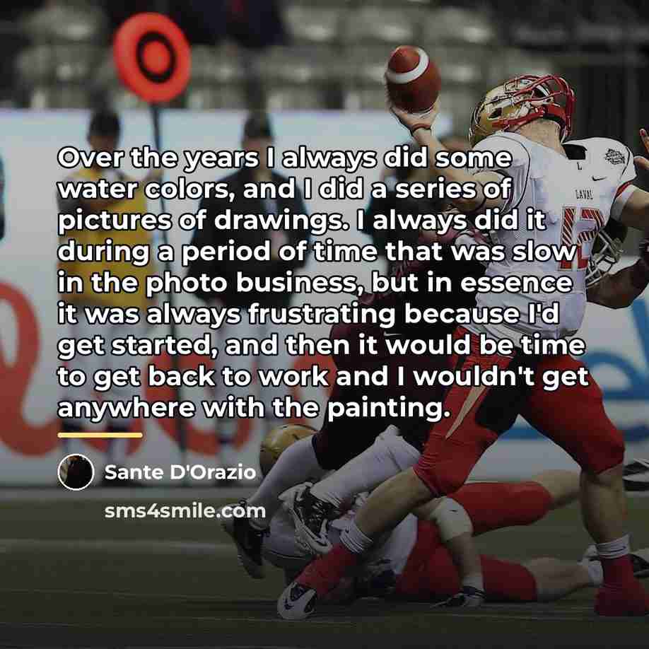“Over the years I always did some water colors, and…” quote by Sante D'Orazio