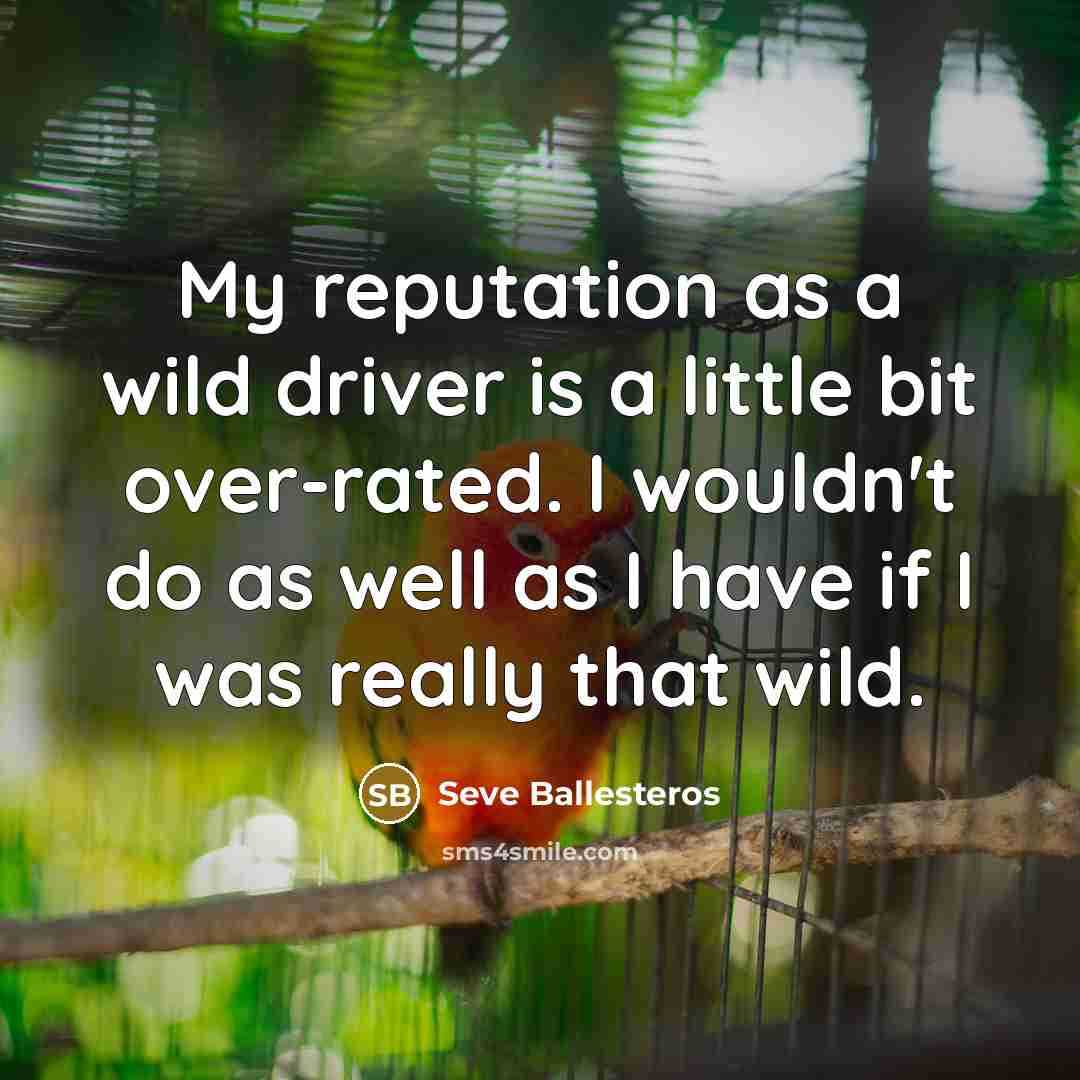 “My reputation as a wild driver is a little bit…” quote by Seve Ballesteros