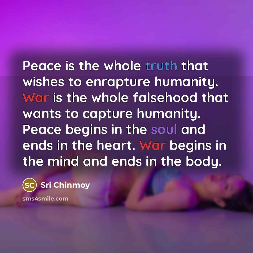 “Peace is the whole truth that wishes to enrapture humanity.…” quote by Sri Chinmoy