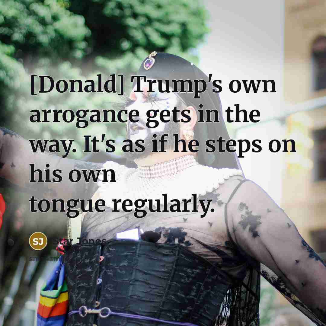 “[Donald] Trump's own arrogance gets in the way. It's as…” quote by Star Jones