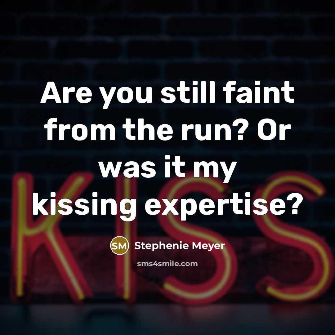 “Are you still faint from the run? Or was it…” quote by Stephenie Meyer
