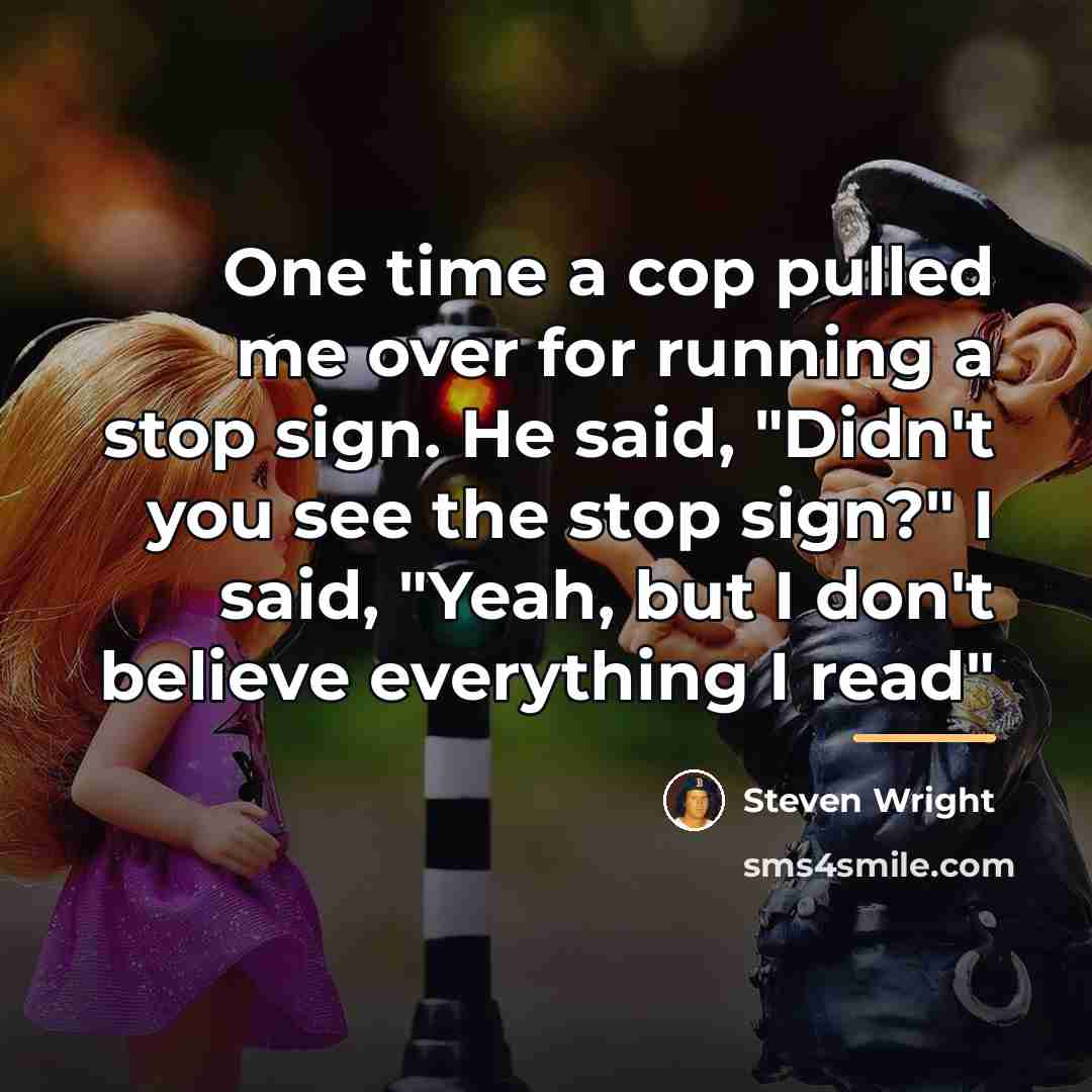 “One time a cop pulled me over for running a…” quote by Steven Wright