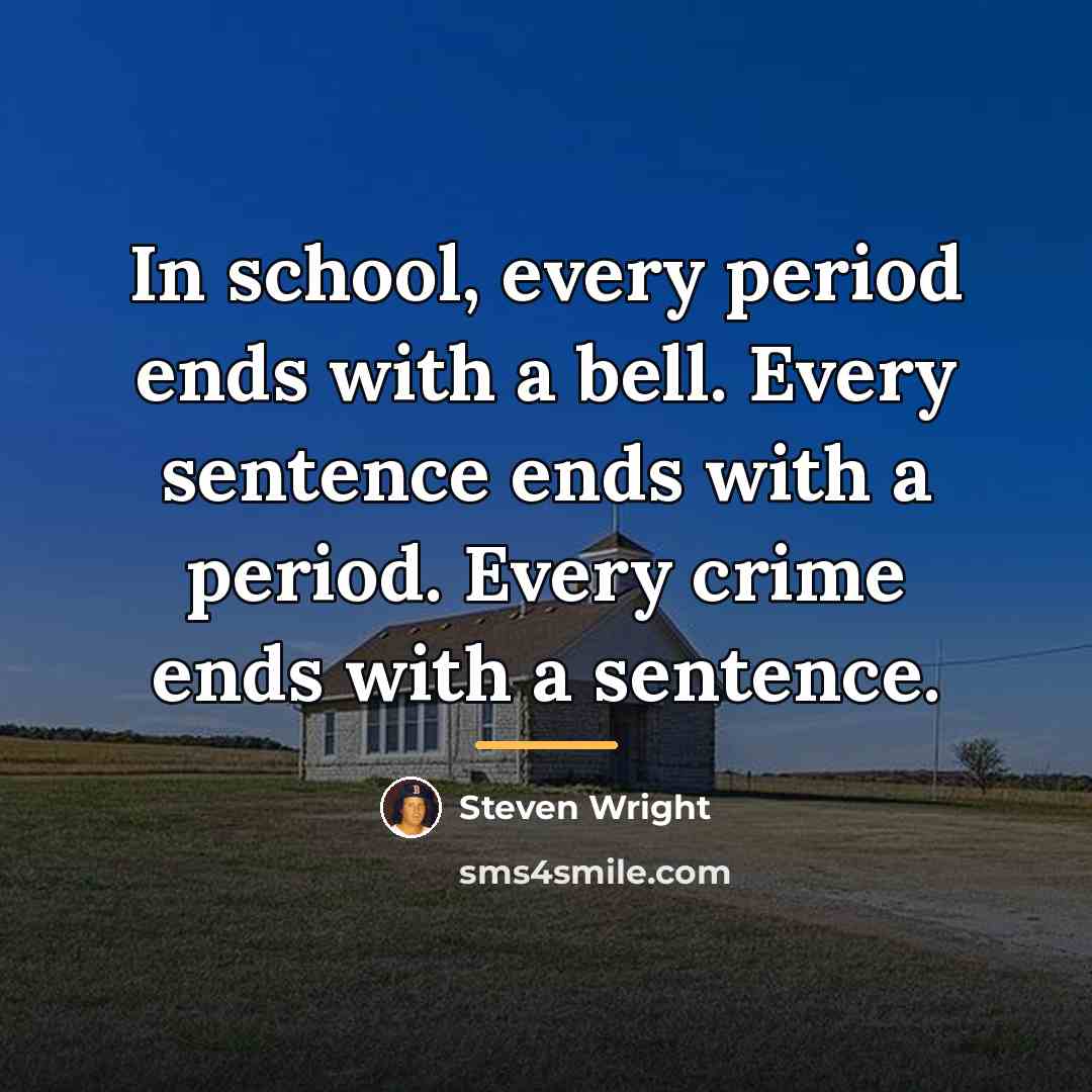 “In school, every period ends with a bell. Every sentence…” quote by Steven Wright