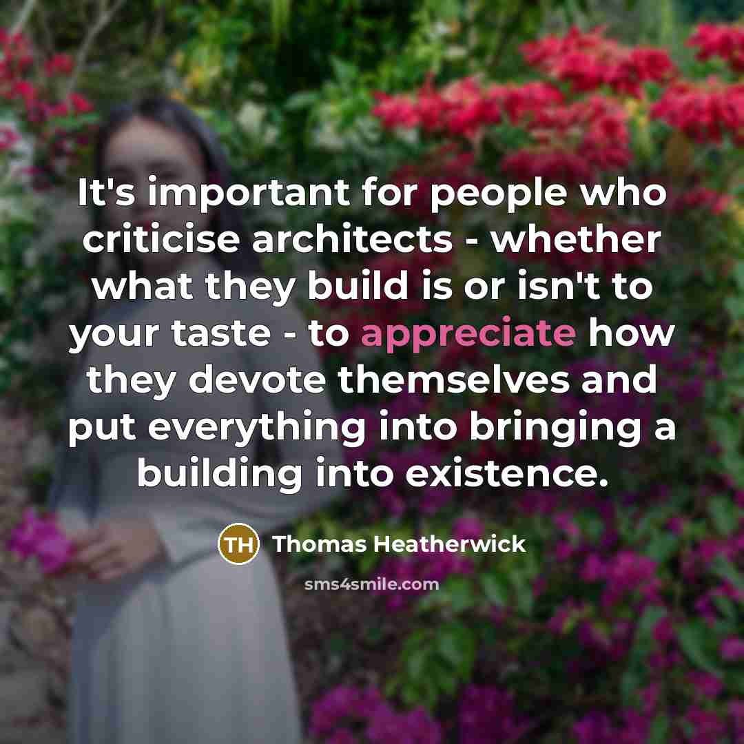 “It's important for people who criticise architects - whether what…” quote by Thomas Heatherwick