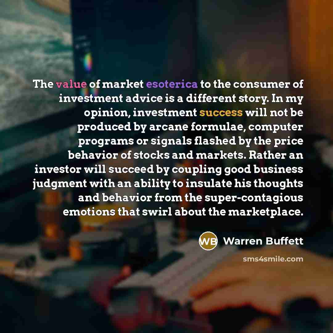 “The value of market esoterica to the consumer of investment…” quote by Warren Buffett