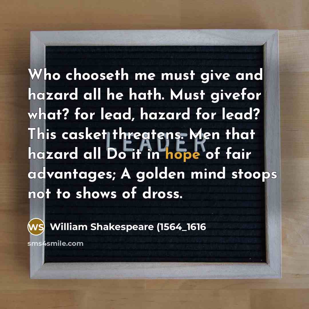 “Who chooseth me must give and hazard all he hath.…” quote by William Shakespeare (1564_1616