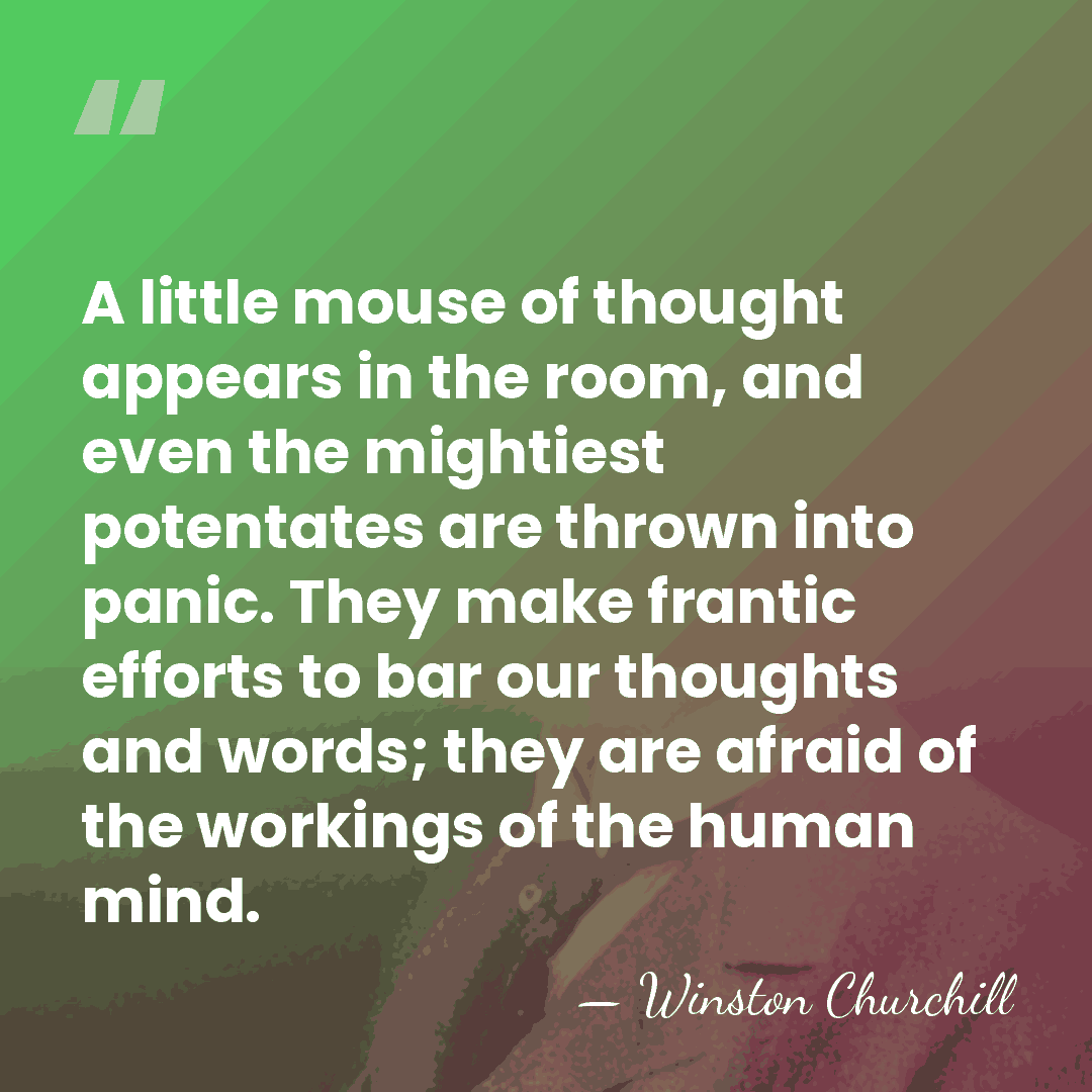 A little mouse of thought appears in the room, and even the&hellip; - Winston Churchill