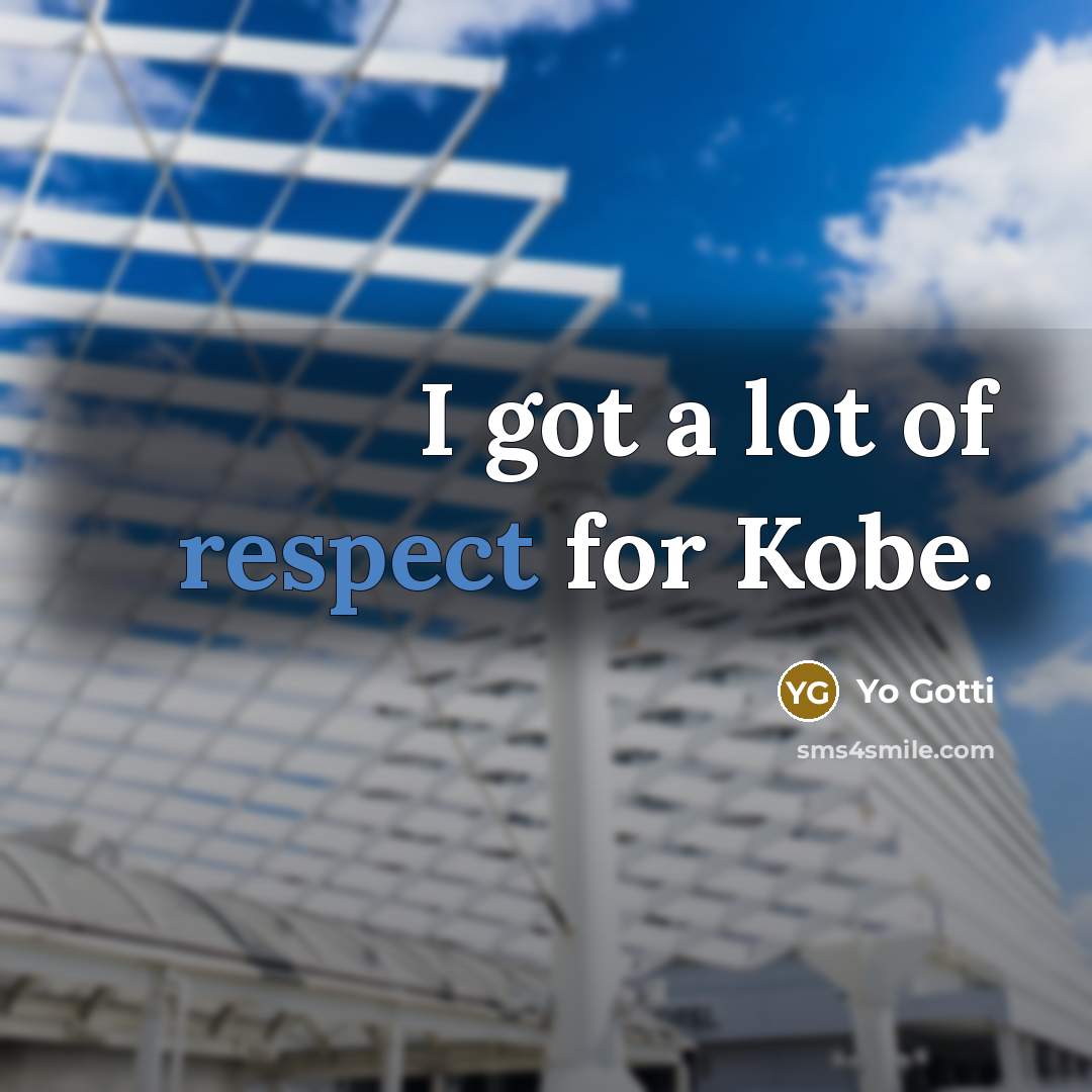 “I got a lot of respect for Kobe.…” quote by Yo Gotti