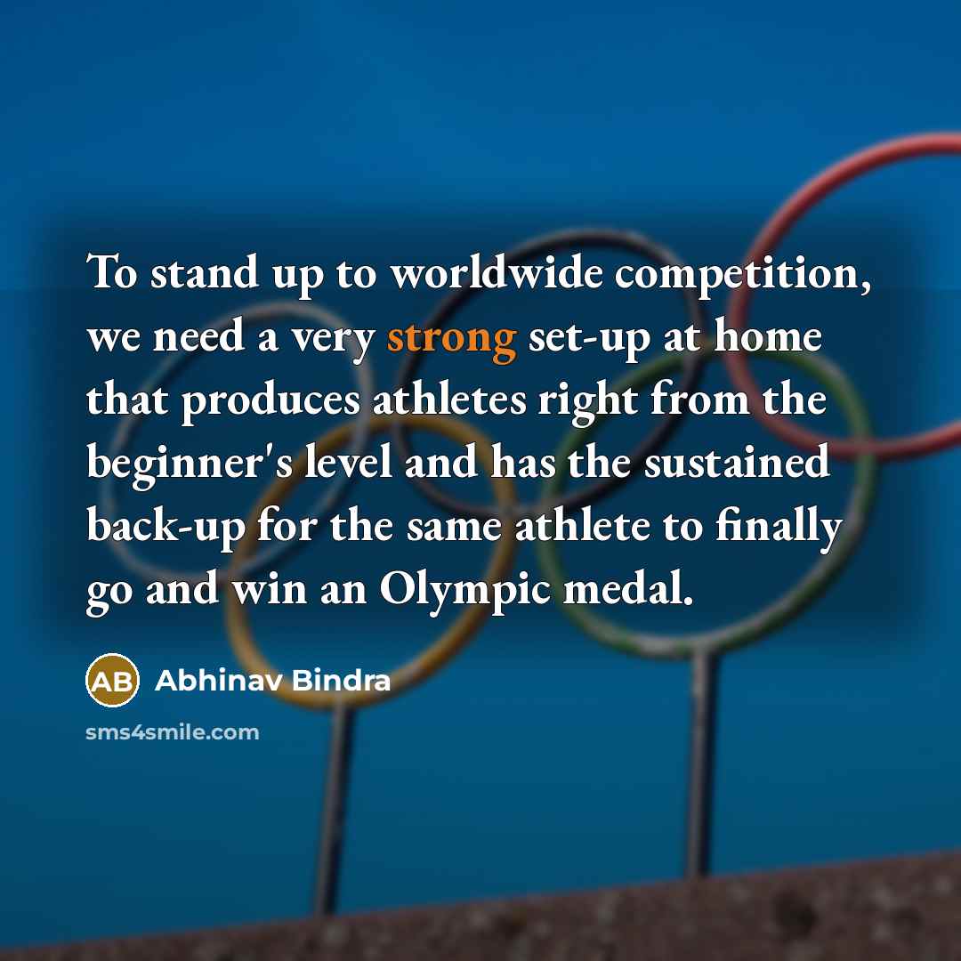 “To stand up to worldwide competition, we need a very…” quote by Abhinav Bindra