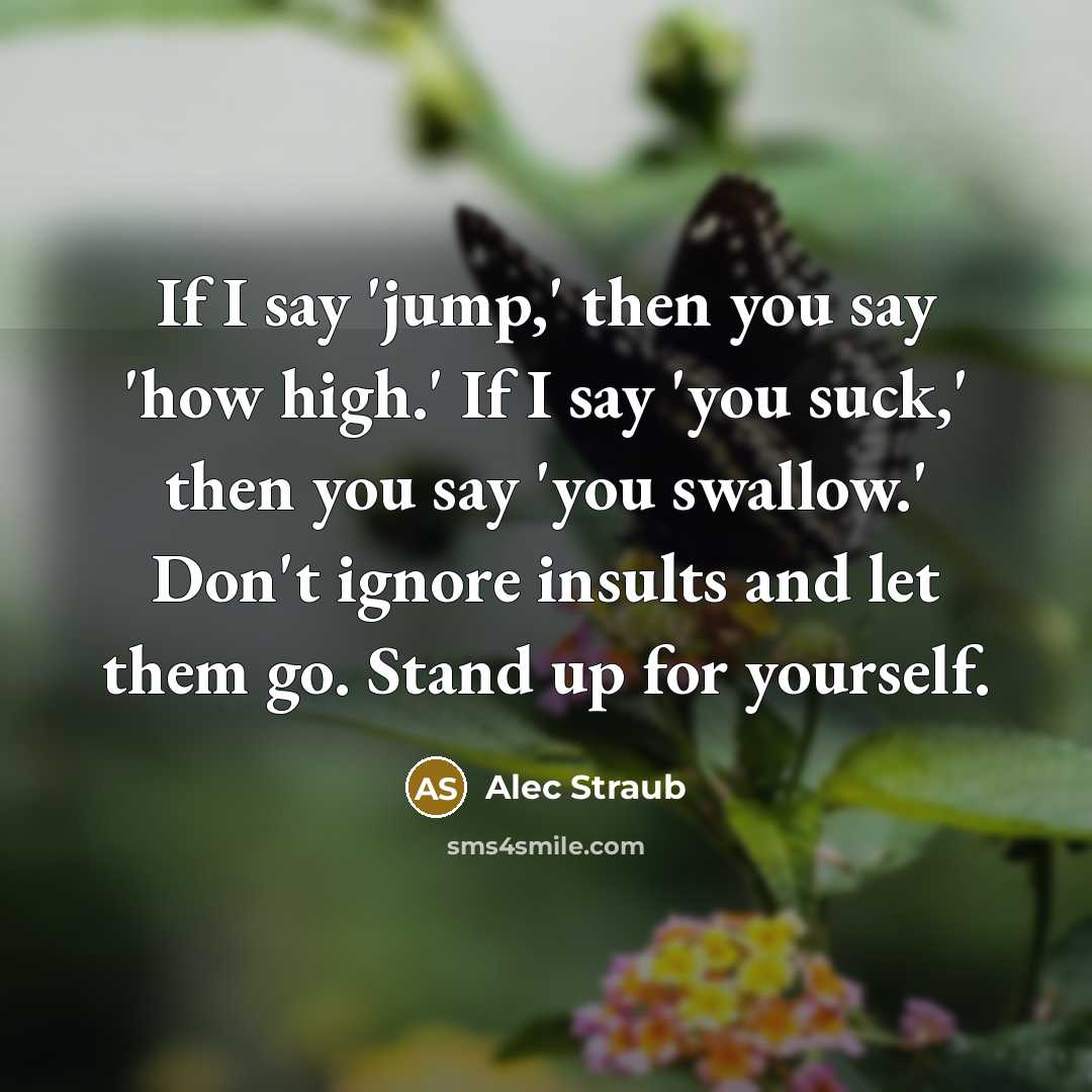 “If I say 'jump,' then you say 'how high.' If…” quote by Alec Straub