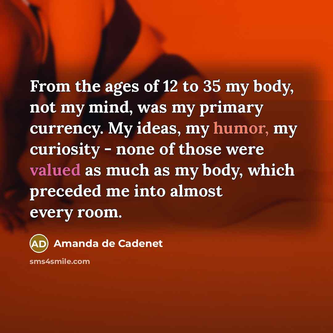 “From the ages of 12 to 35 my body, not…” quote by Amanda de Cadenet