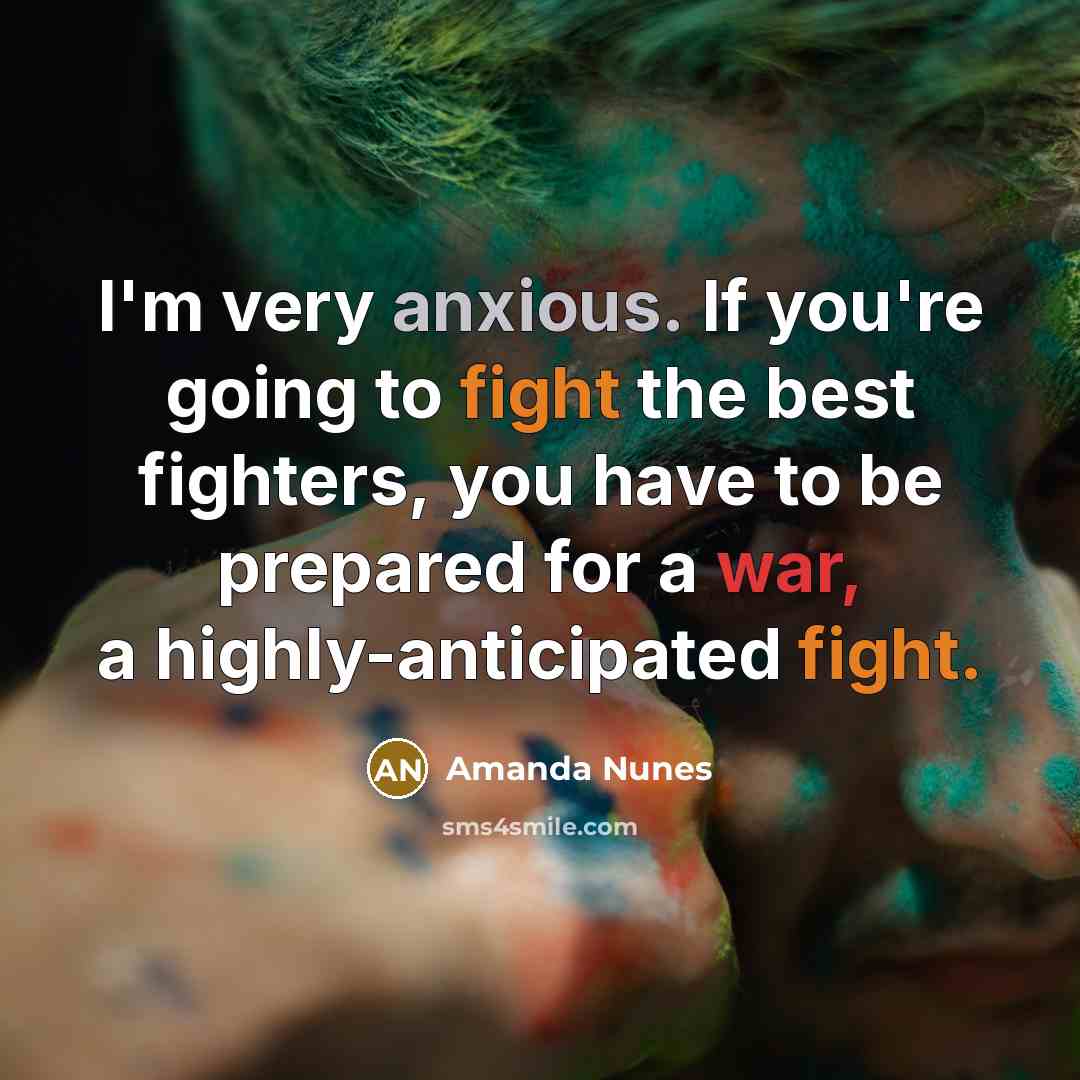 “I'm very anxious. If you're going to fight the best…” quote by Amanda Nunes