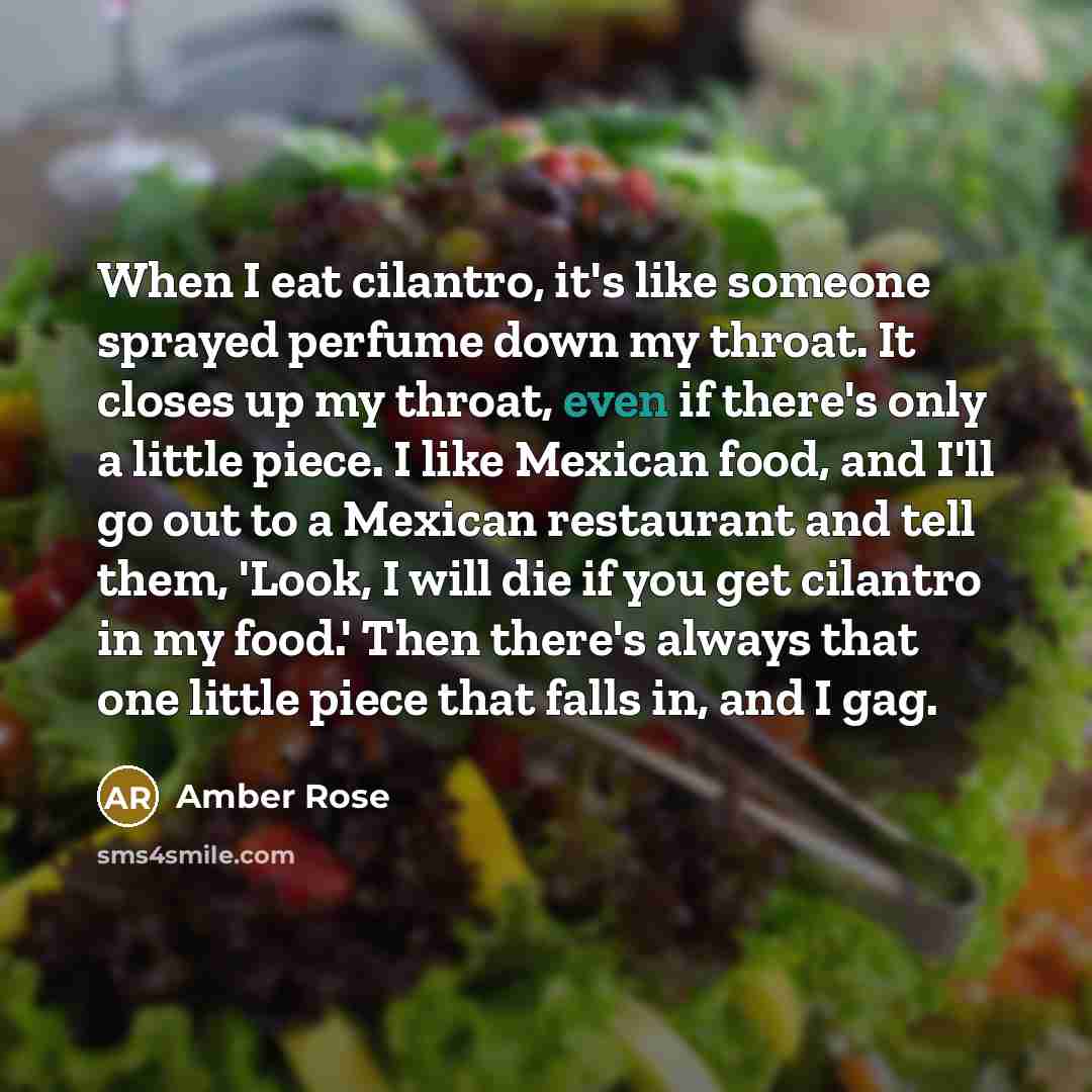 “When I eat cilantro, it's like someone sprayed perfume down…” quote by Amber Rose