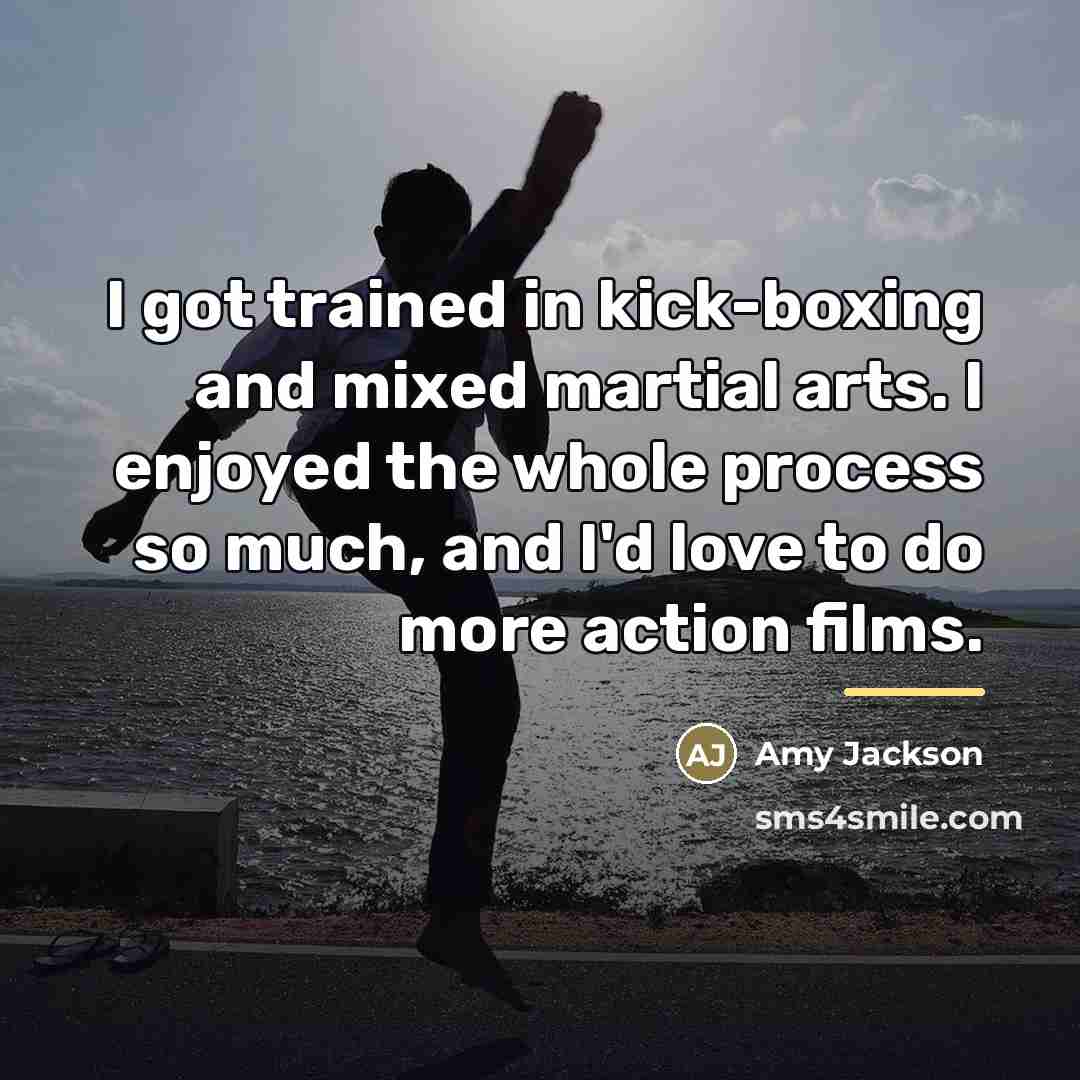 “I got trained in kick-boxing and mixed martial arts. I…” quote by Amy Jackson